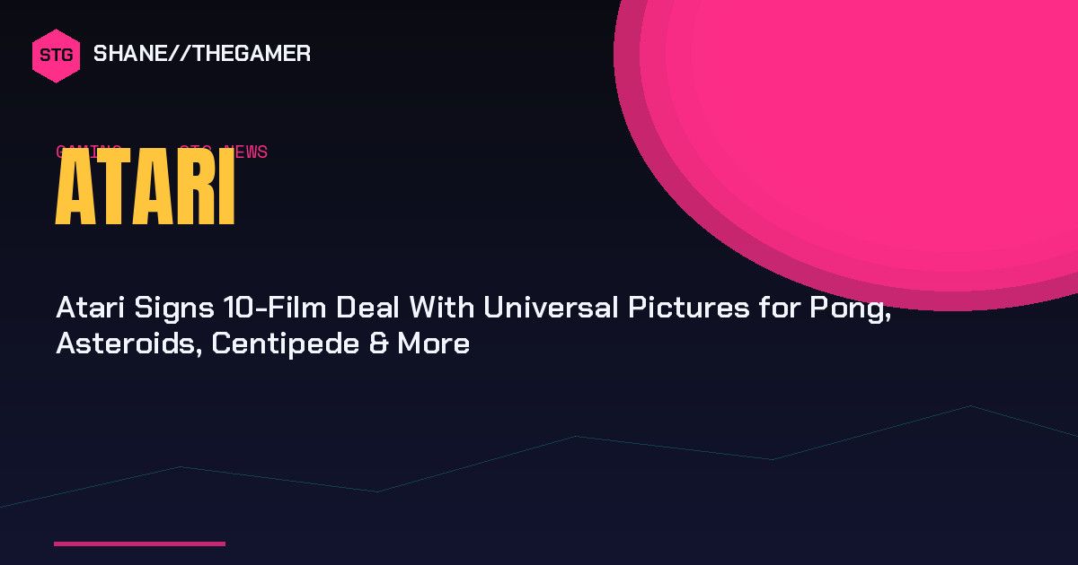 Atari Signs 10-Film Deal With Universal Pictures for Pong, Asteroids, Centipede & More